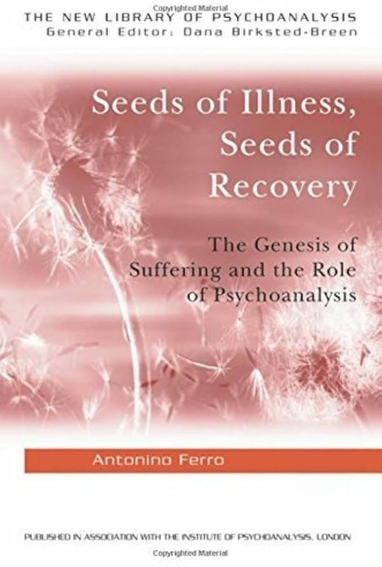 Seeds of Illness, Seeds of Recovery: The Genesis of Suffering and the Role of Psychoanalysis