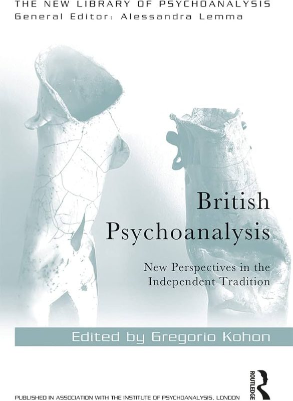 British Psychoanalysis: New Perspectives in the Independent Tradition