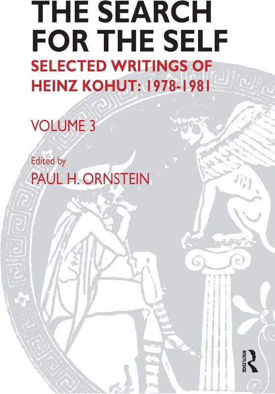 The Search for the Self: Selected Writings of Heinz Kohut: 1978-1981